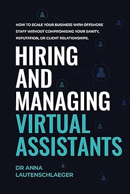 Cover of Hiring and Managing Virtual Assistants book by Anna Lautenschlaeger